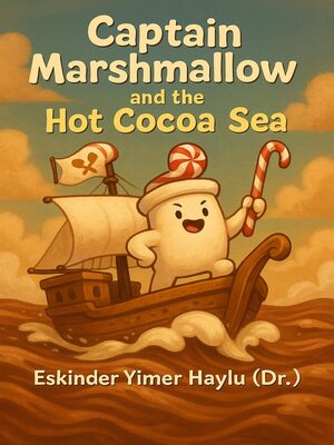 cover image of Captain Marshmallow and the Hot Cocoa Sea